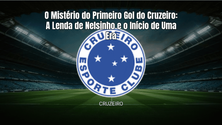 O Mistério do Primeiro Gol do Cruzeiro: A Lenda de Nelsinho e o Início de Uma Era