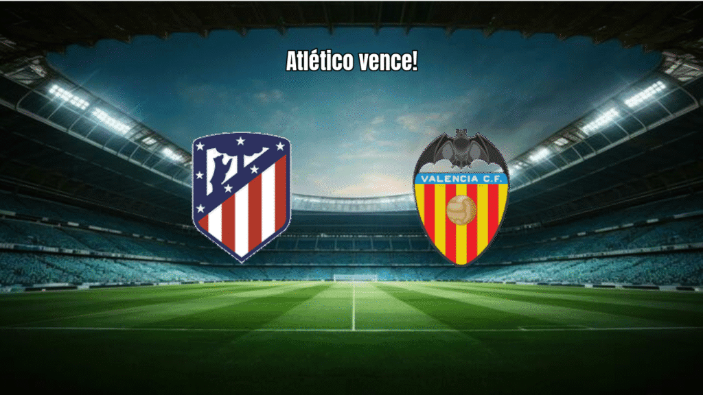 Atlético Madrid vence Valencia por 2 a 1 em jogo movimentado da La Liga