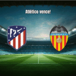 Atlético Madrid vence Valencia por 2 a 1 em jogo movimentado da La Liga