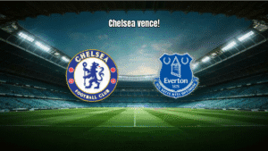 Chelsea vence Everton por 2x0 na Premier League: Análise e Estatísticas