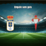 Oviedo 0x0 Celta Vigo: Empate sem Gols na La Liga Espanhola