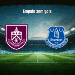 Burnley 0x0 Everton: Empate sem gols na Premier League