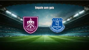 Burnley 0x0 Everton: Empate sem gols na Premier League