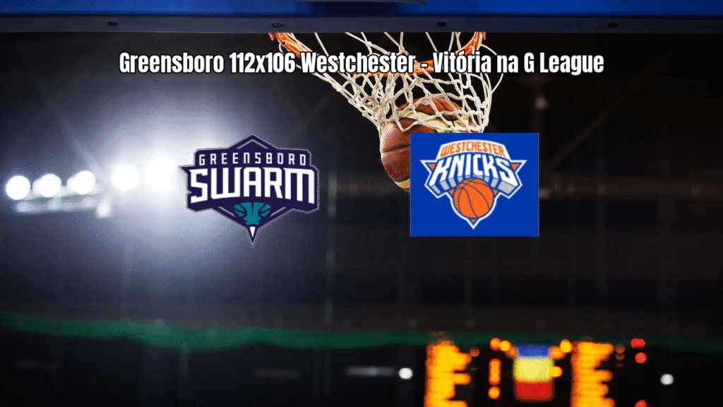 Greensboro Swarm vence Westchester por 112 a 106 na G League