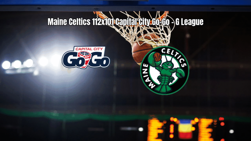 Maine Celtics vence Capital City Go-Go na G League: 112 x 101