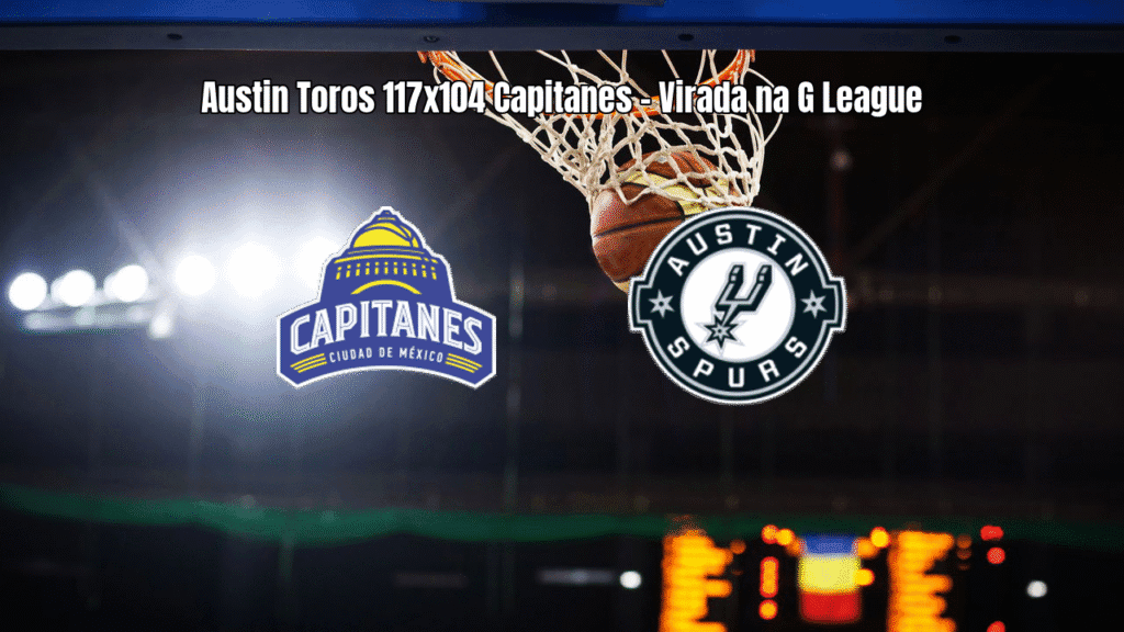 Austin Toros Spurs vence Mexico City Capitanes por 117 a 104 na G League