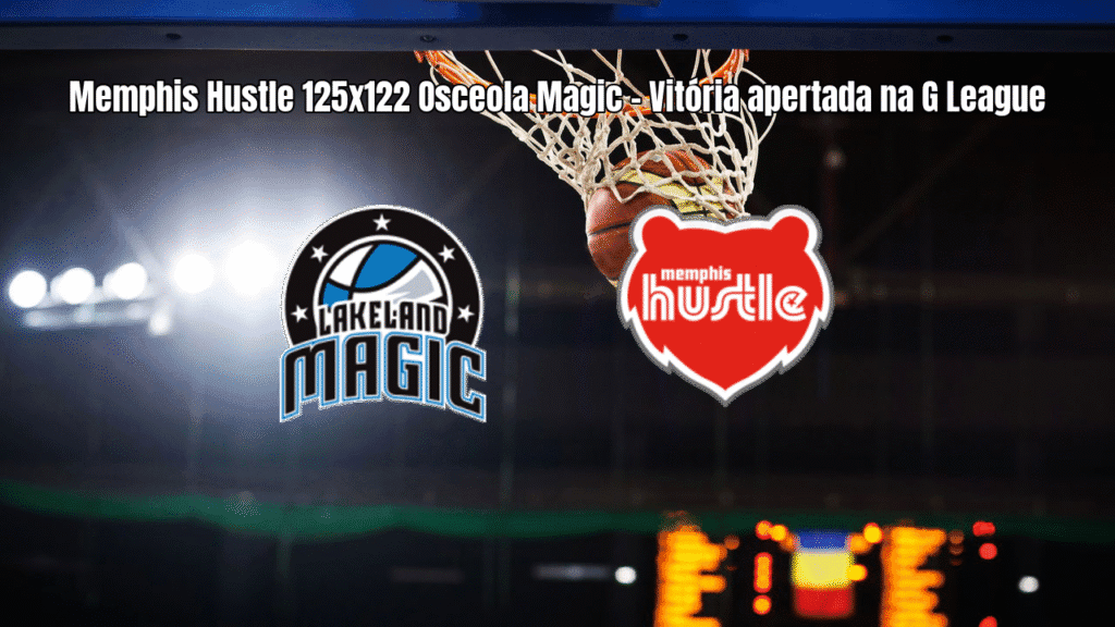 Memphis Hustle vence Osceola Magic em jogo eletrizante da G League