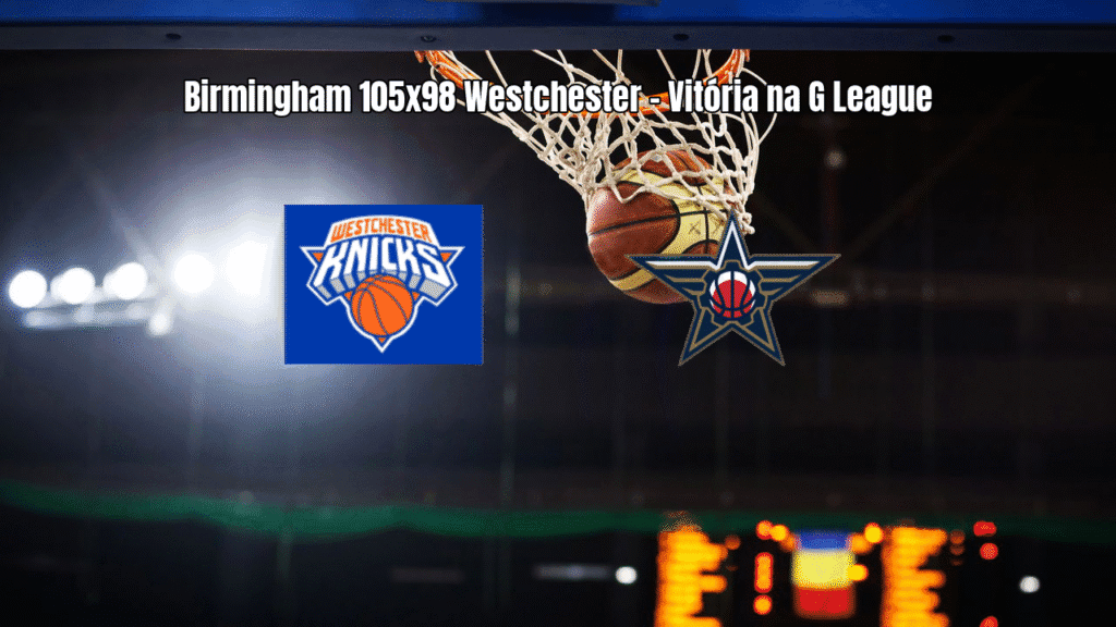 Birmingham Squadron vence Westchester por 105 a 98 na G League