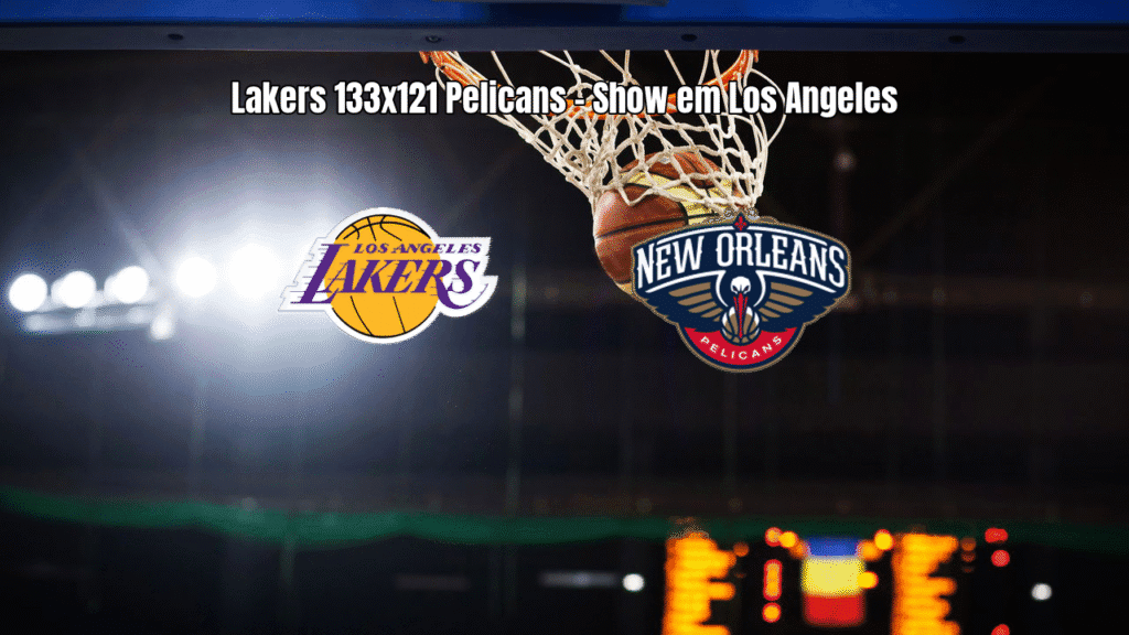 Lakers vencem Pelicans com show ofensivo na NBA: 133 x 121