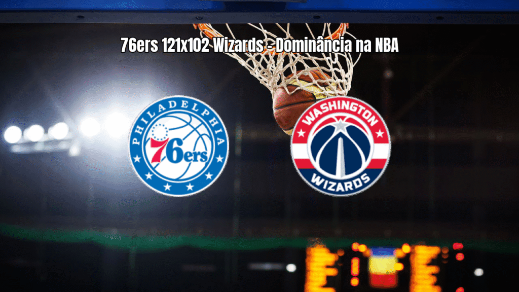 Philadelphia 76ers vencem Washington Wizards por 121 a 102 na NBA