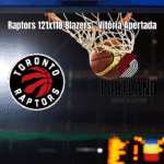 Toronto Raptors vence Portland Trail Blazers por 121 a 118 na NBA
