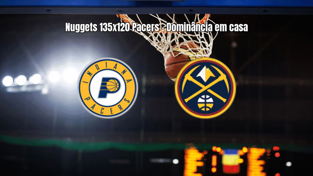 Denver Nuggets vence Indiana Pacers por 135 a 120 na NBA