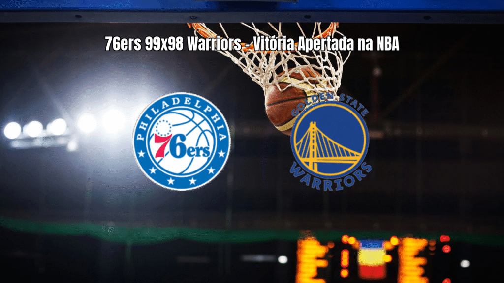 Philadelphia 76ers vencem Golden State Warriors por 99 a 98 na NBA