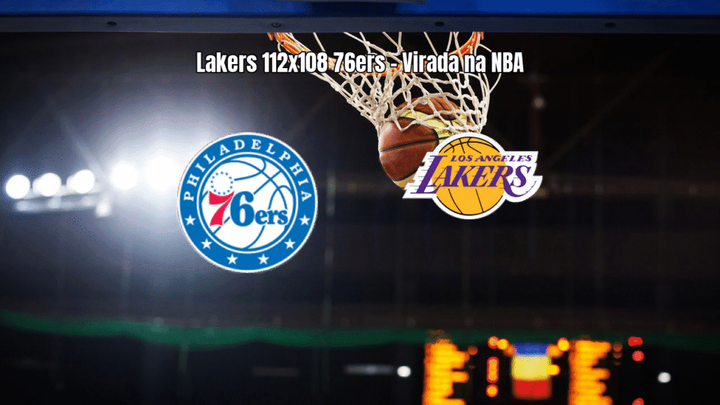 Lakers vencem 76ers em jogo emocionante da NBA por 112 a 108