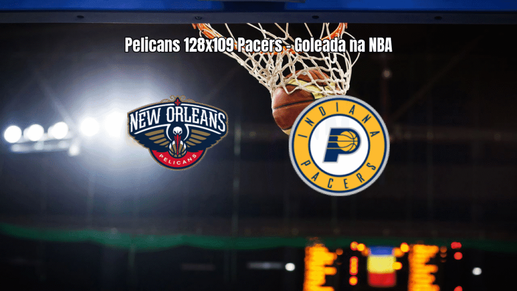 Pelicans dominam Pacers na NBA com vitória por 128 a 109