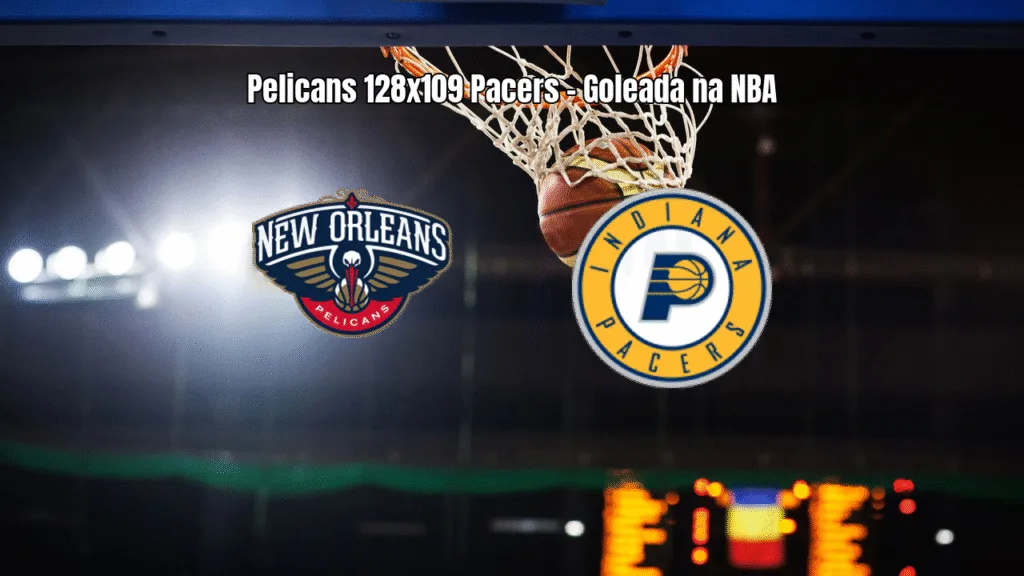 Pelicans dominam Pacers na NBA com vitória por 128 a 109