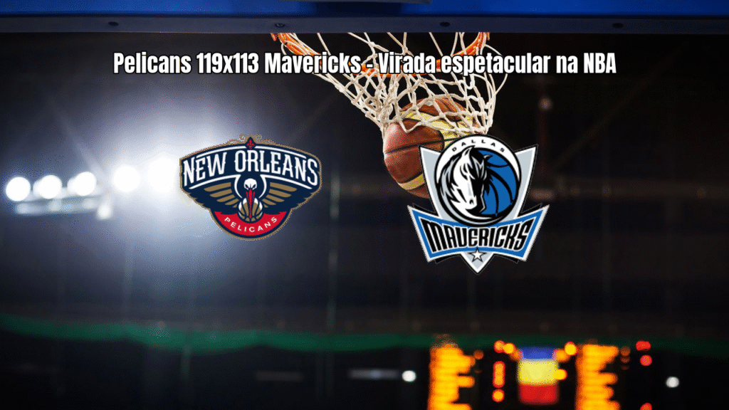 Pelicans viram sobre Mavericks com quarto quarto arrasador na NBA