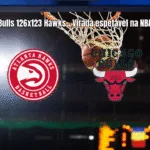 Chicago Bulls vira sobre Atlanta Hawks em jogo eletrizante da NBA