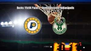 Bucks vencem Pacers com atuação dominante na NBA