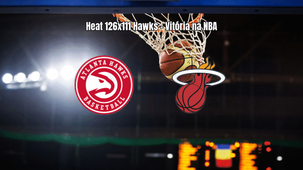 Miami Heat vence Atlanta Hawks por 126 a 111 na NBA