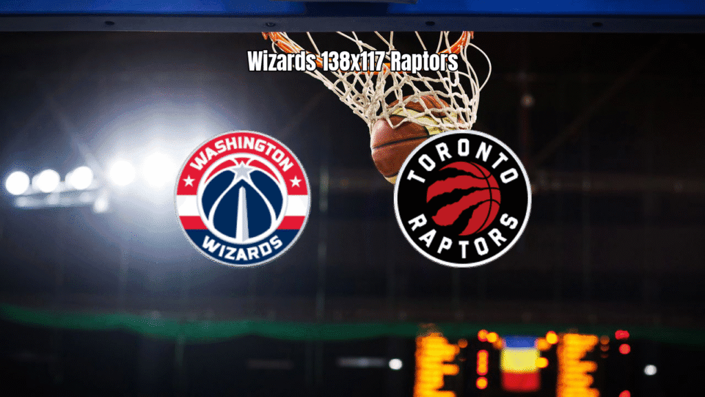 Washington Wizards 138 x 117 Toronto Raptors: Análise da Partida da NBA