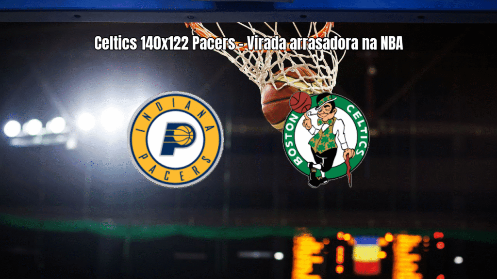 Celtics vencem Pacers em jogo de virada na NBA: 140 a 122