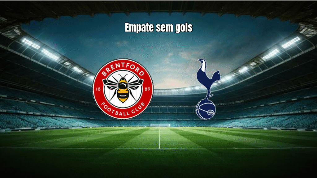 Brentford e Tottenham empatam sem gols na Premier League