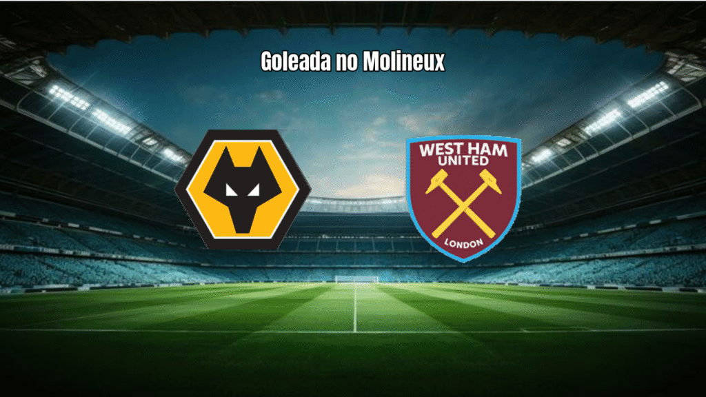 Wolves 3x0 West Ham: Goleada no Molineux comanda a Premier League