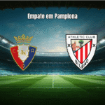 Osasuna e Athletic Club empatam em 1x1 na La Liga: Análise do Jogo