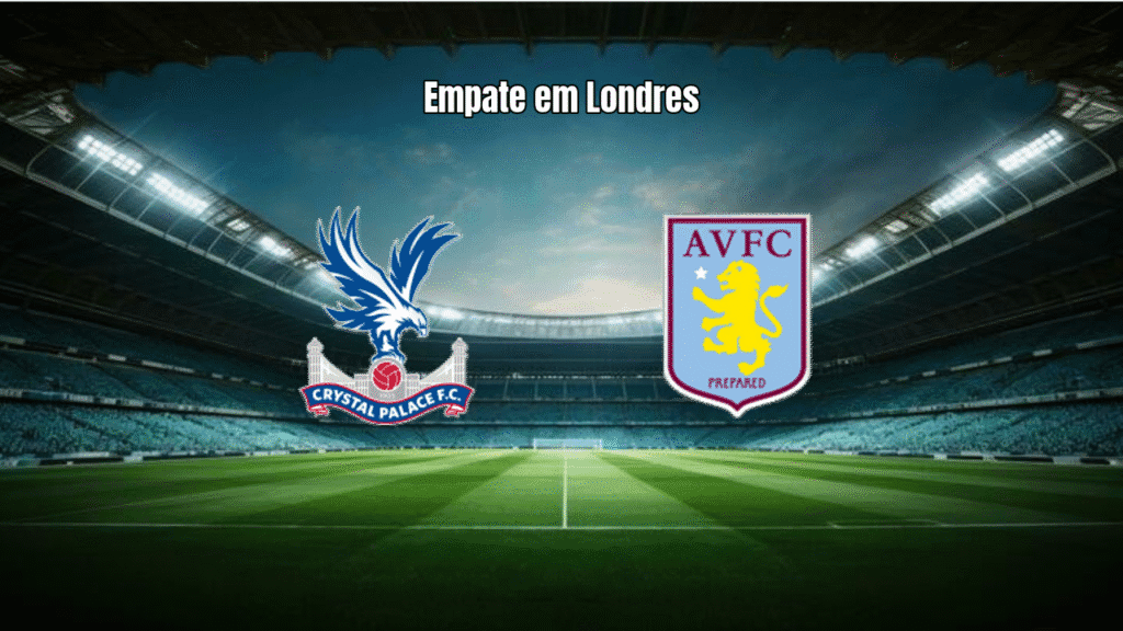 Crystal Palace e Aston Villa empatam sem gols na Premier League