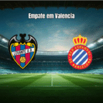 Levante e Espanyol empatam em 1x1 na La Liga: Análise do Confronto