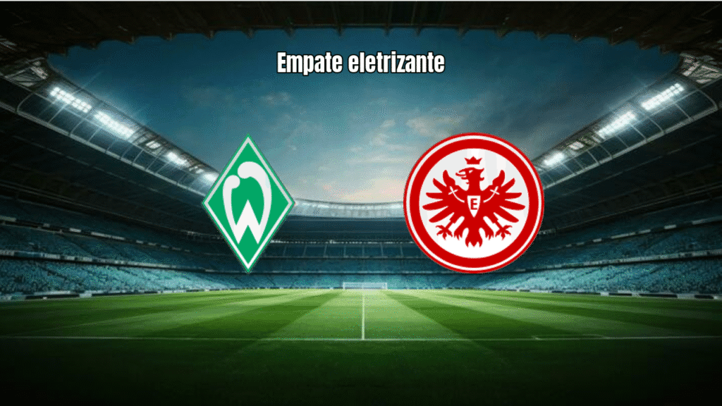 Werder Bremen e Eintracht Frankfurt empatam em 3 a 3 na Bundesliga