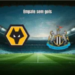 Wolves e Newcastle empatam sem gols na Premier League 2025/26