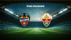 Levante vence Elche de virada em jogo eletrizante da La Liga