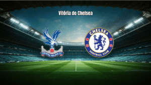 Chelsea vence Crystal Palace por 3 a 1 na Premier League