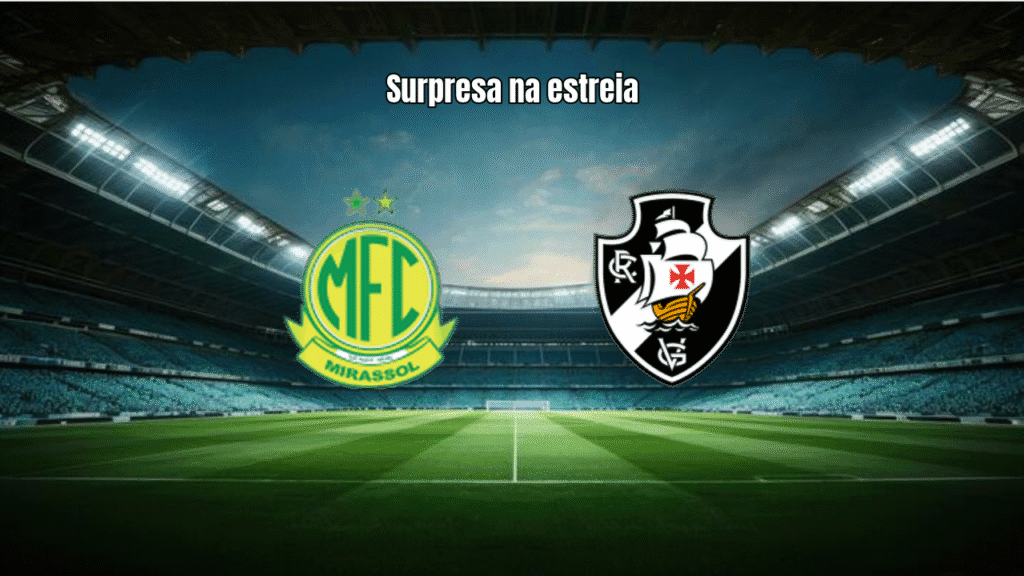 Mirassol surpreende e vence o Vasco por 2 a 1 na estreia do Brasileirão