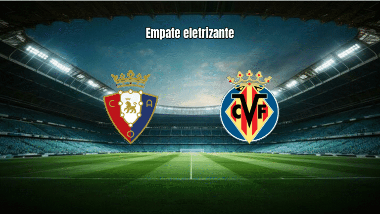 Osasuna e Villarreal empatam em 2-2 em jogo eletrizante da La Liga