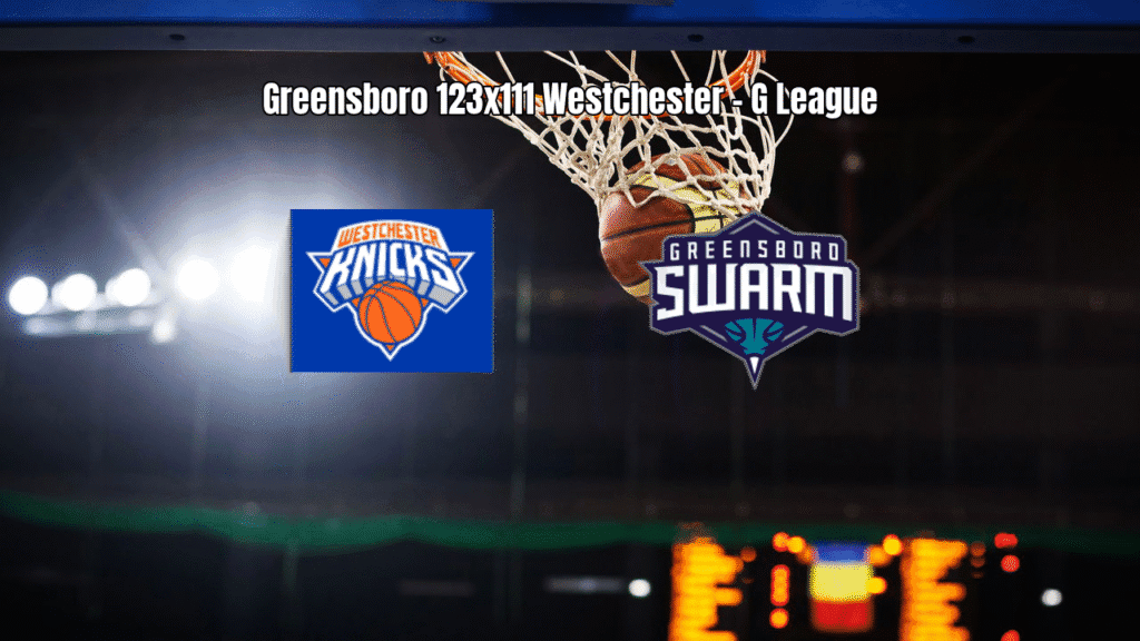 Greensboro Swarm vence Westchester por 123 a 111 na G League
