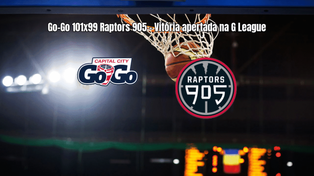Capital City Go-Go vence Raptors 905 por 101x99 na G League