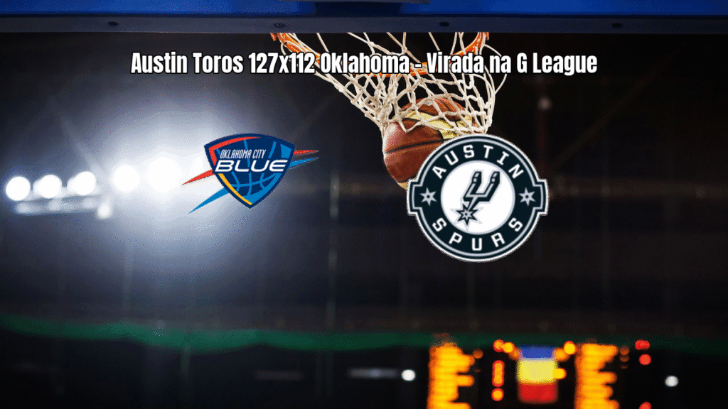 Austin Toros Spurs vence Oklahoma City Blue na G League com virada
