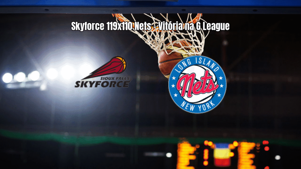 Sioux Falls Skyforce vence Long Island Nets na G League por 119 a 110