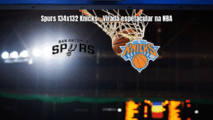 Spurs viram sobre Knicks em jogo eletrizante da NBA: 134 a 132