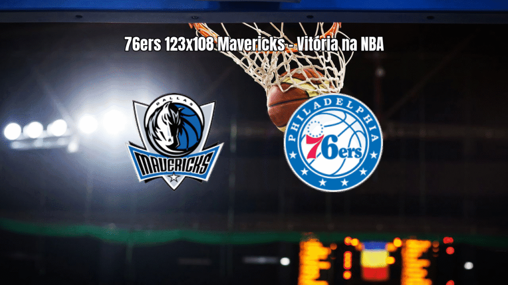 Philadelphia 76ers vence Dallas Mavericks por 123 a 108 na NBA