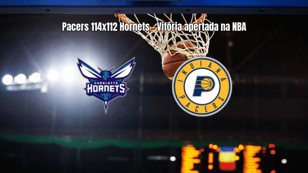 Pacers vencem Hornets por 114 a 112 em jogo emocionante da NBA