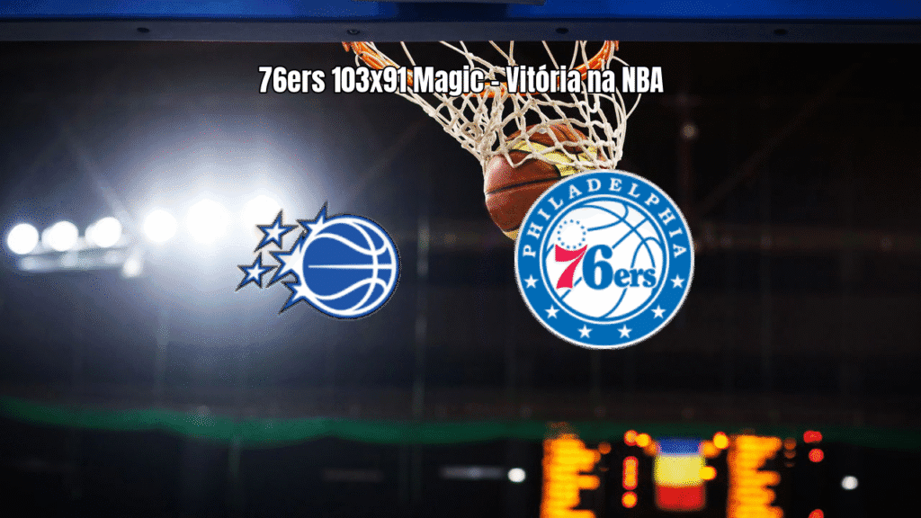 Philadelphia 76ers vence Orlando Magic por 103 a 91 na NBA