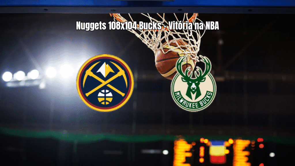 Denver Nuggets vence Milwaukee Bucks em jogo eletrizante da NBA