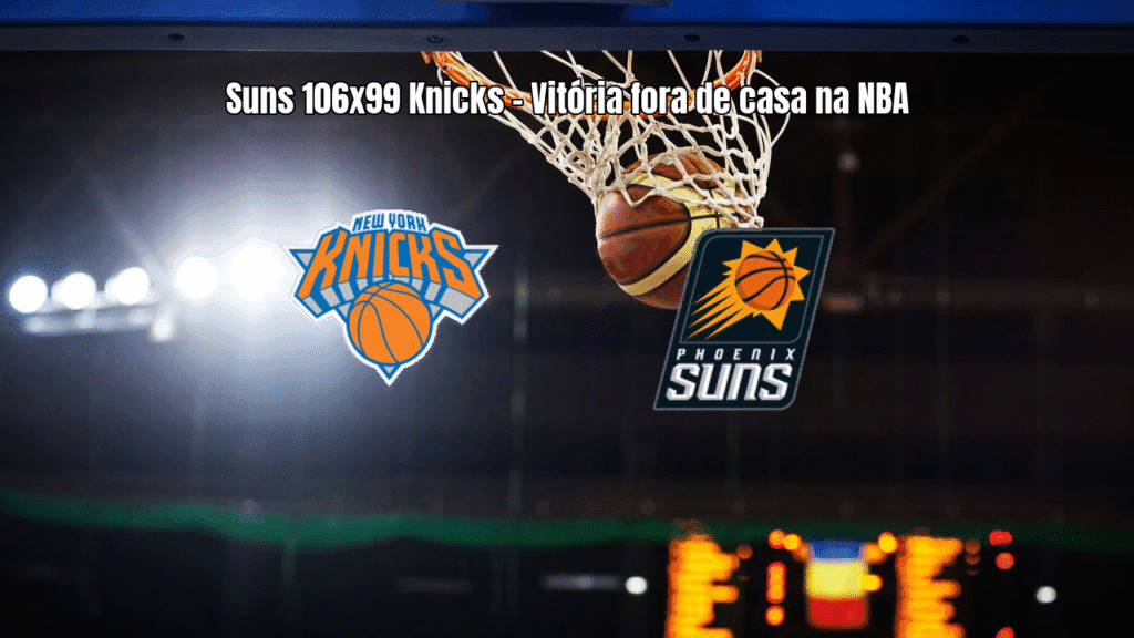 Phoenix Suns vence New York Knicks por 106 a 99 na NBA