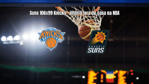 Phoenix Suns vence New York Knicks por 106 a 99 na NBA