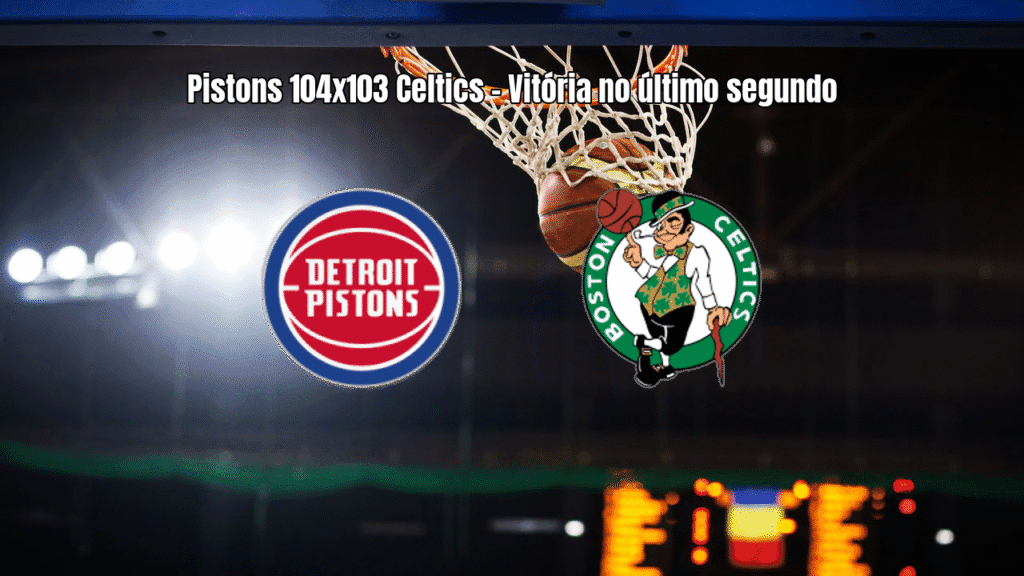 Pistons vencem Celtics por 104 a 103 em jogo emocionante da NBA