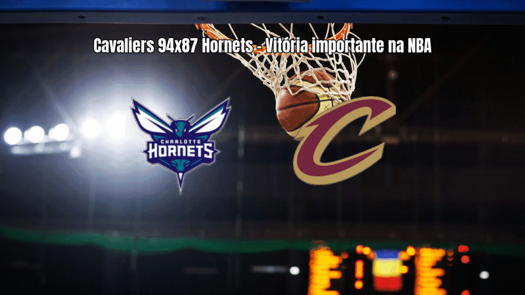 Cleveland Cavaliers vence Charlotte Hornets na NBA com virada dos anfitriões